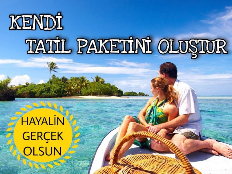 Kendi tatil paketini olustur kisiye ozel tatil macera bizde turizm oludeniz